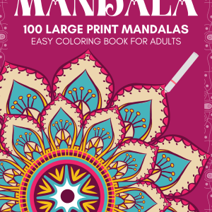 Large Print Mandala Coloring Book for Adults (PDF Download) – 100 Bold and Beautiful Illustrations - PLR Digital Products