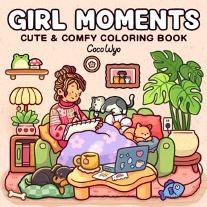 Girl Moments: Coloring Book for Adults and Teens Featuring Cute Cozy Daily Activities for Relaxation (Cozy Spaces Coloring) by Coco Wyo - PLR Digital Products